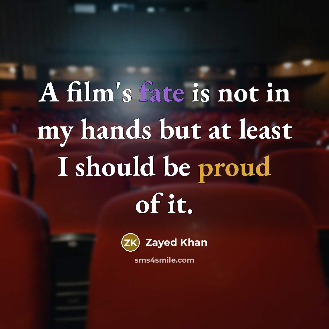 “A film's fate is not in my hands but at…” quote by Zayed Khan