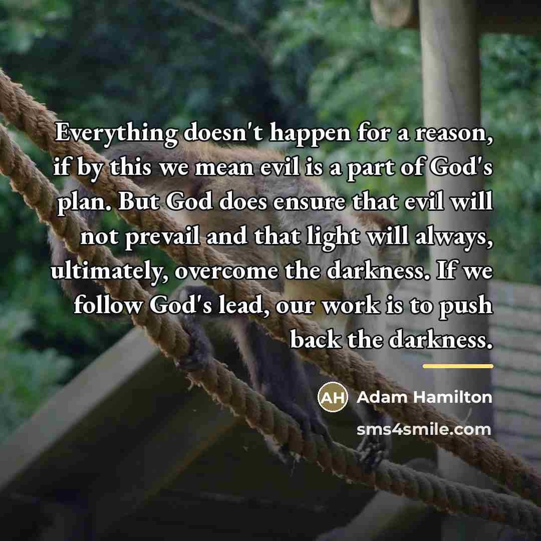 “Everything doesn't happen for a reason, if by this we…” quote by Adam Hamilton