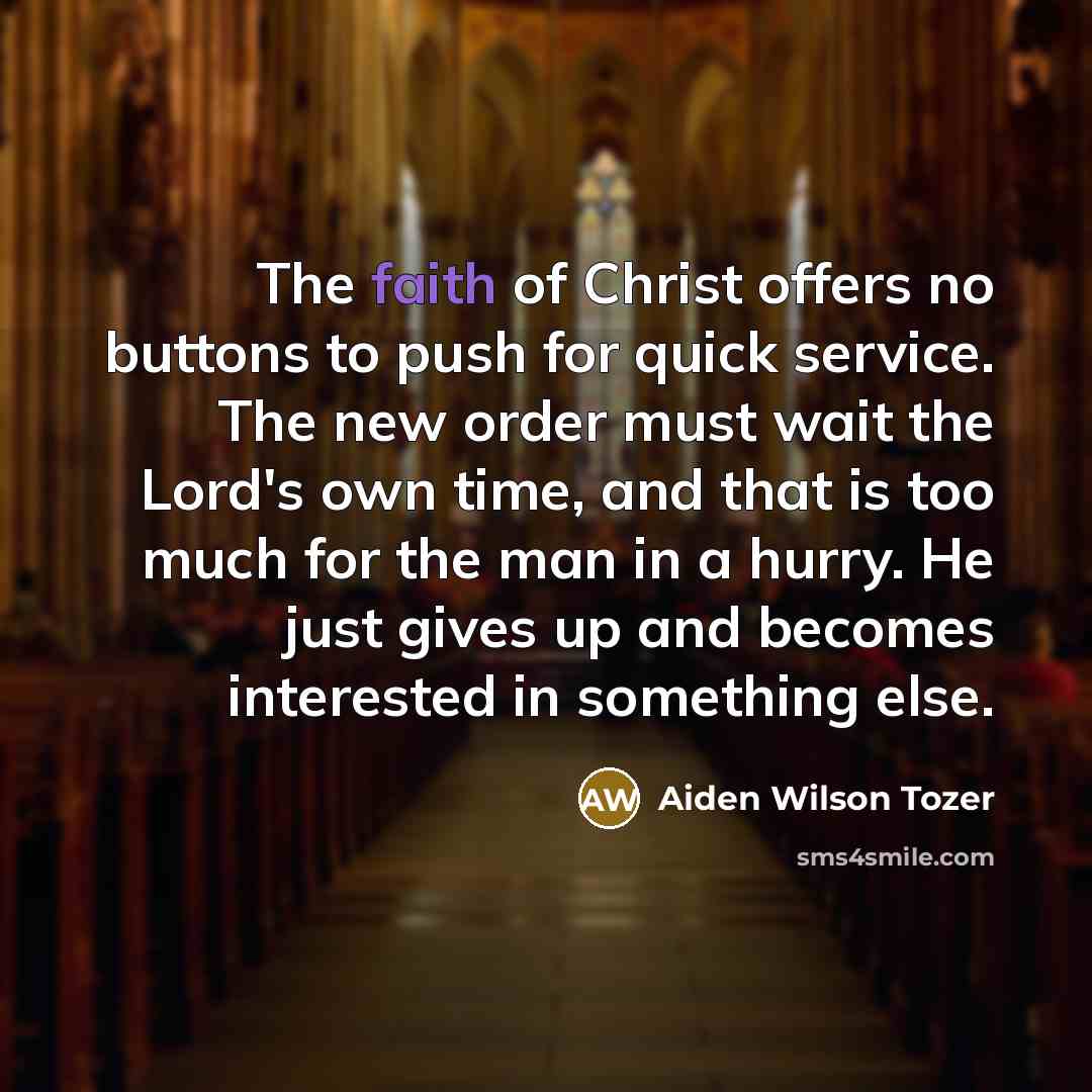“The faith of Christ offers no buttons to push for…” quote by Aiden Wilson Tozer