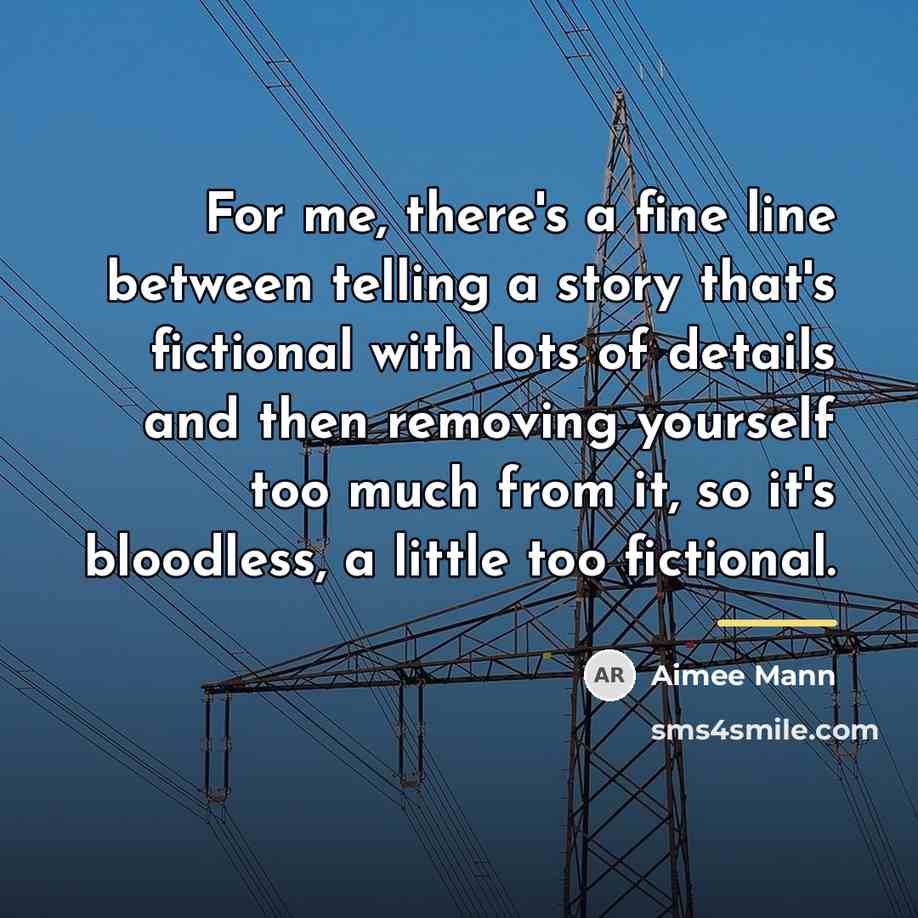 “For me, there's a fine line between telling a story…” quote by Aimee Mann