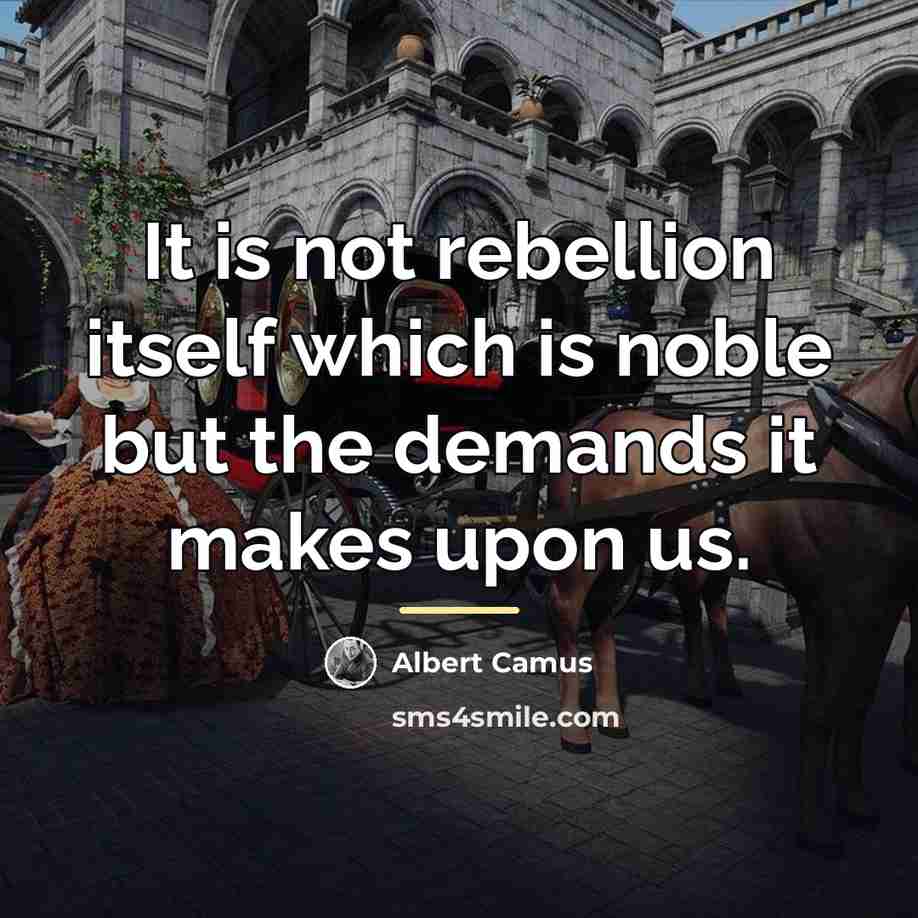 “It is not rebellion itself which is noble but the…” quote by Albert Camus