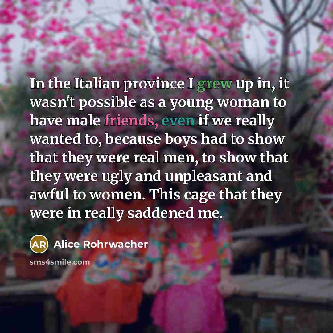 “In the Italian province I grew up in, it wasn't…” quote by Alice Rohrwacher