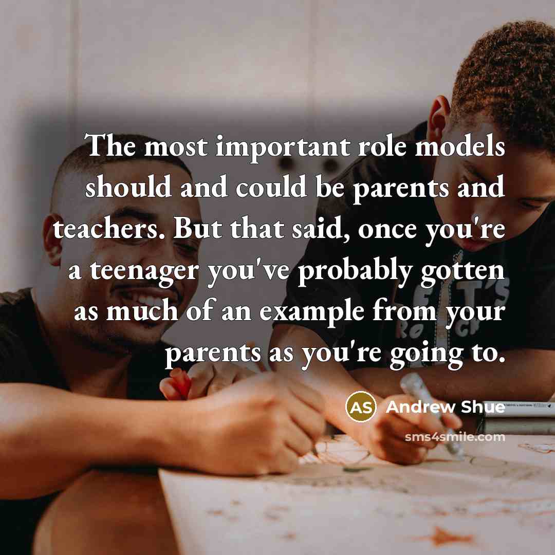 “The most important role models should and could be parents…” quote by Andrew Shue