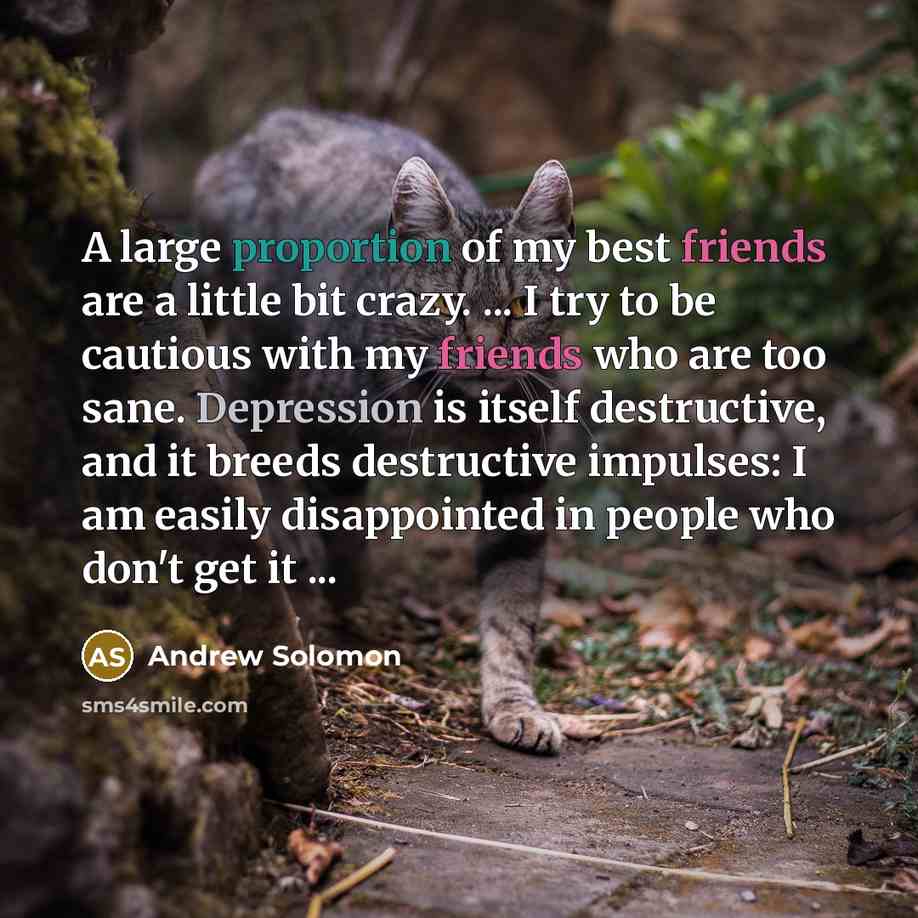 “A large proportion of my best friends are a little…” quote by Andrew Solomon