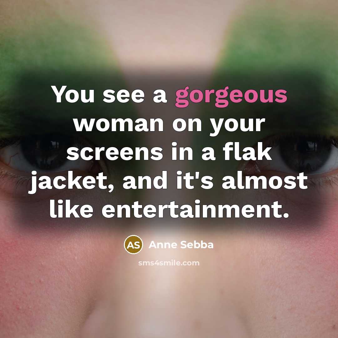 “You see a gorgeous woman on your screens in a…” quote by Anne Sebba