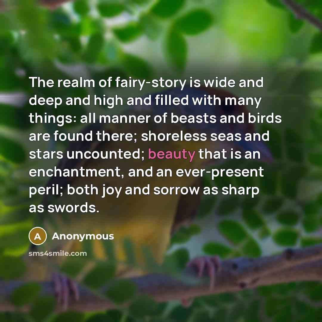 “The realm of fairy-story is wide and deep and high…” quote by Anonymous