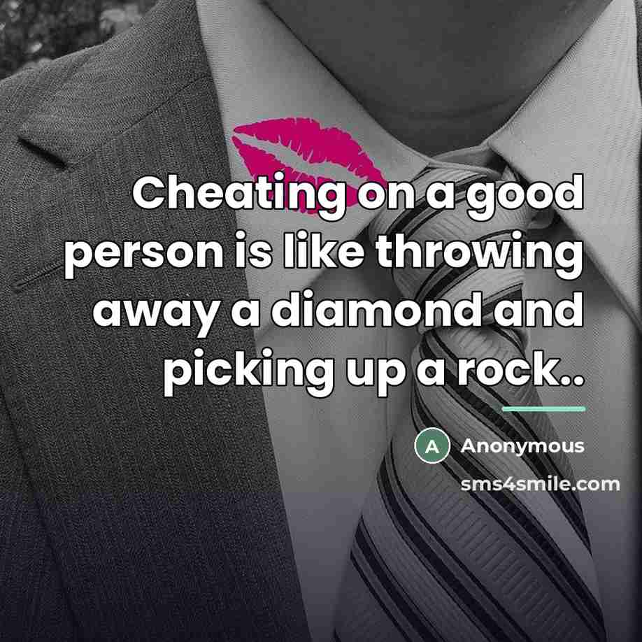 “Cheating on a good person is like throwing away a…” quote by Anonymous