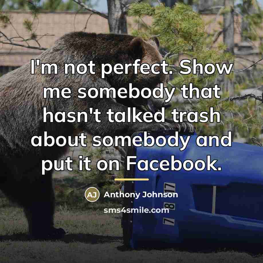 “I'm not perfect. Show me somebody that hasn't talked trash…” quote by Anthony Johnson