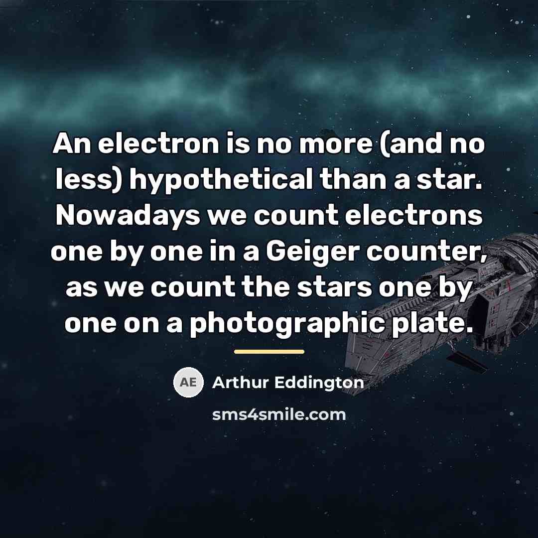 “An electron is no more (and no less) hypothetical than…” quote by Arthur Eddington