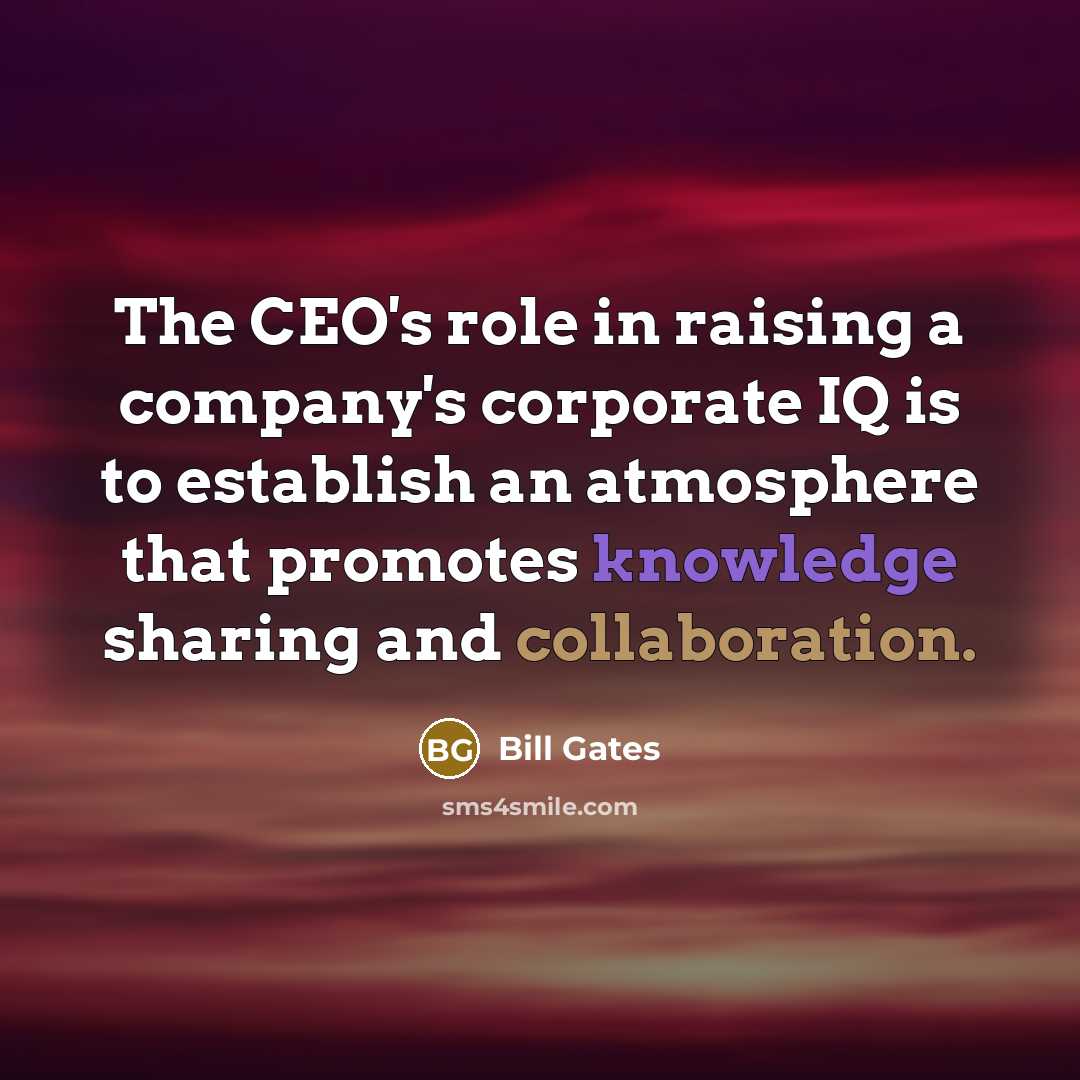 “The CEO's role in raising a company's corporate IQ is…” quote by Bill Gates