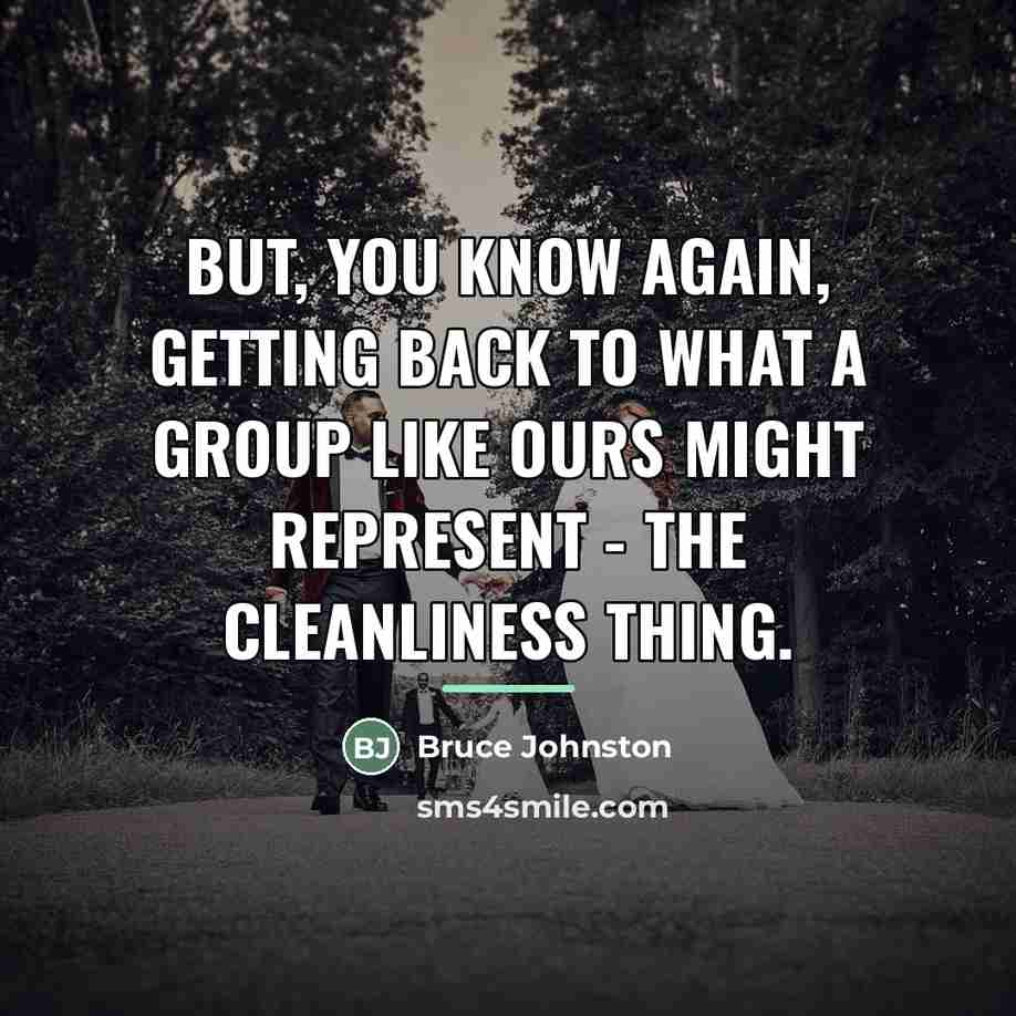 “But, you know again, getting back to what a group…” quote by Bruce Johnston