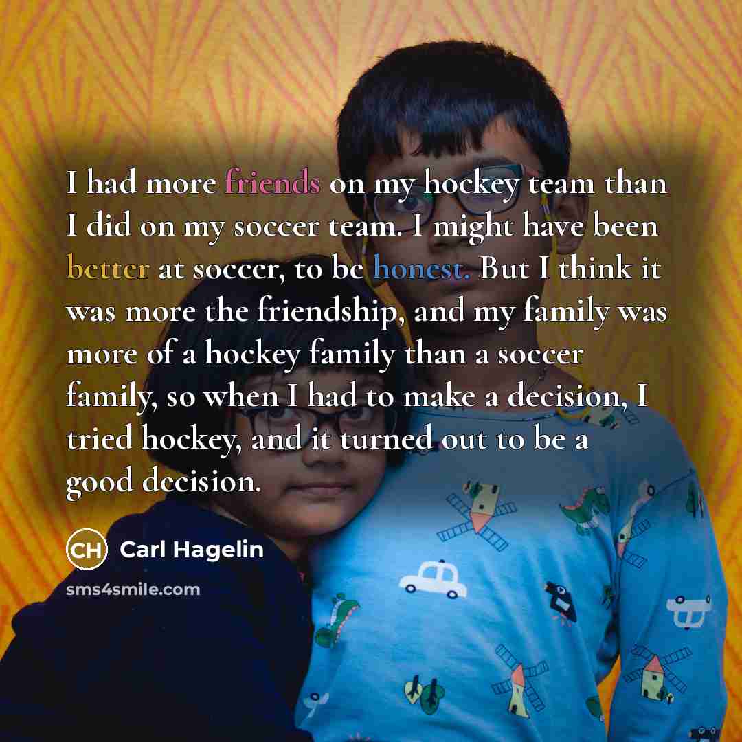 “I had more friends on my hockey team than I…” quote by Carl Hagelin
