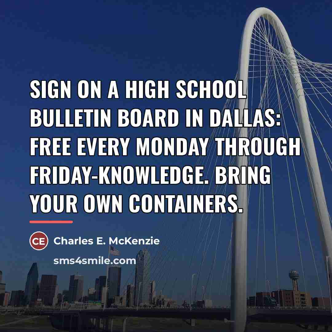 “Sign on a High School bulletin board in Dallas: Free…” quote by Charles E. McKenzie