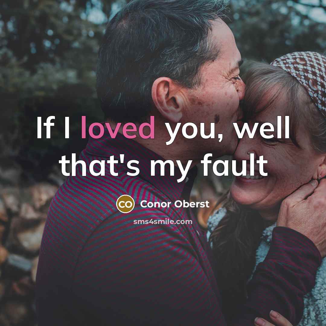 “If I loved you, well that's my fault” quote by Conor Oberst