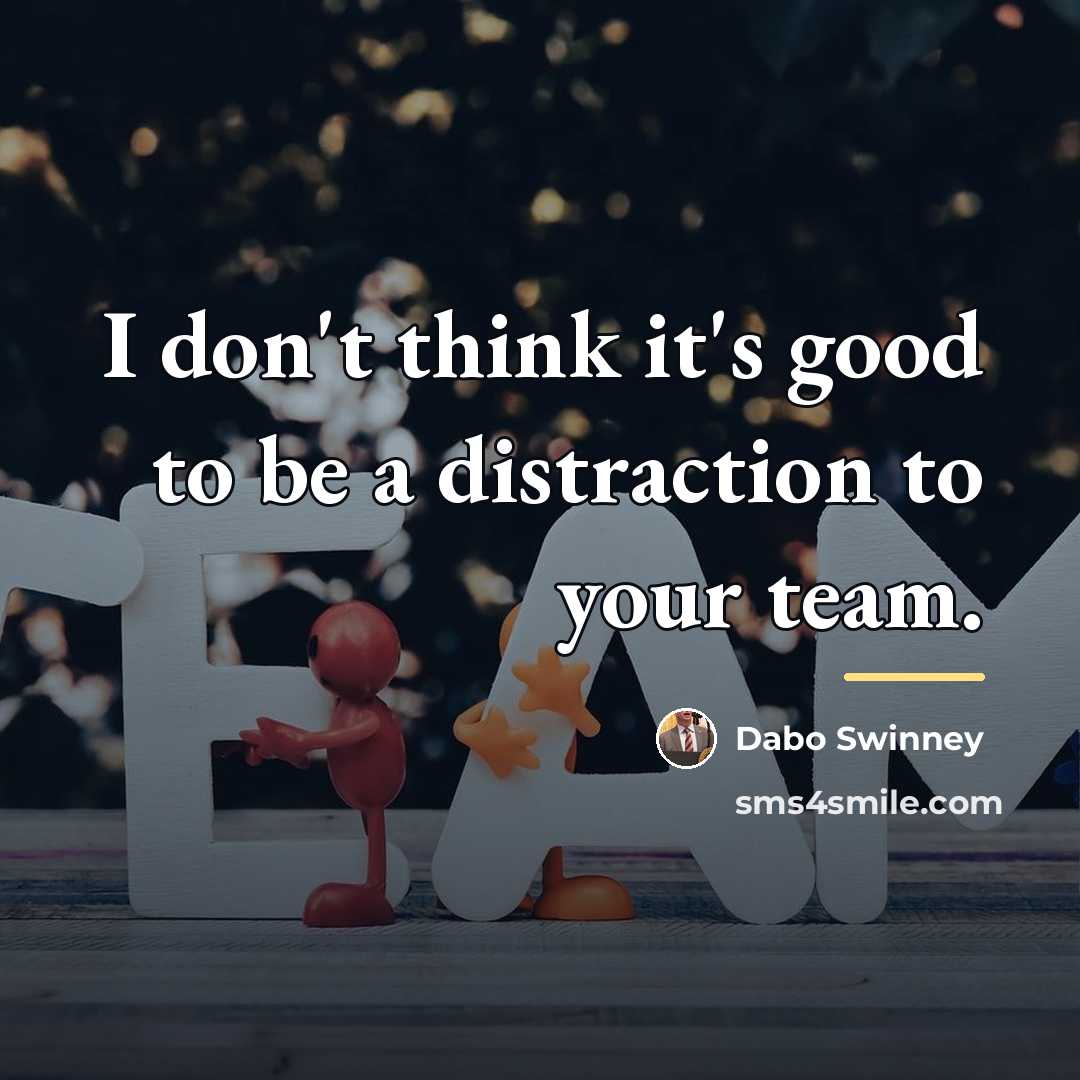 “I don't think it's good to be a distraction to…” quote by Dabo Swinney