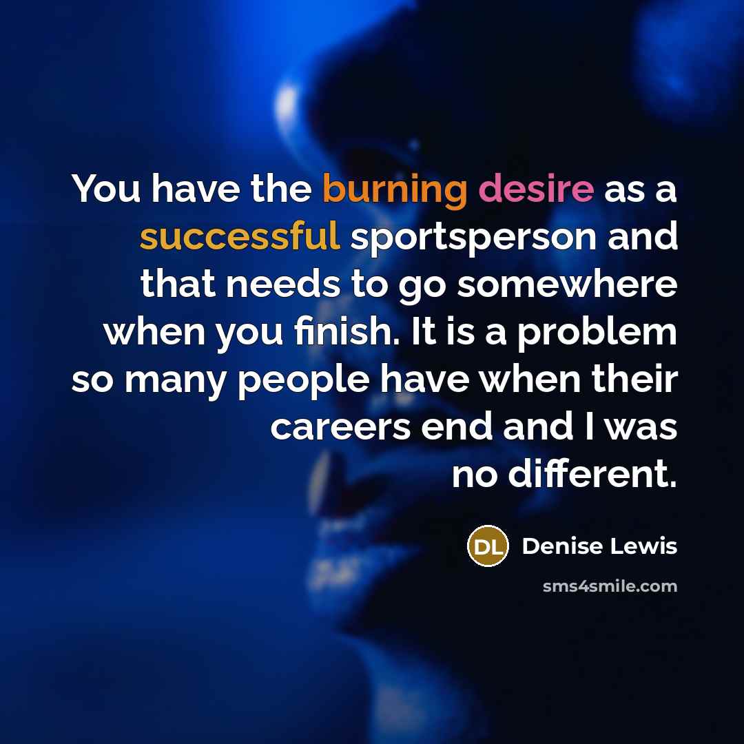 “You have the burning desire as a successful sportsperson and…” quote by Denise Lewis