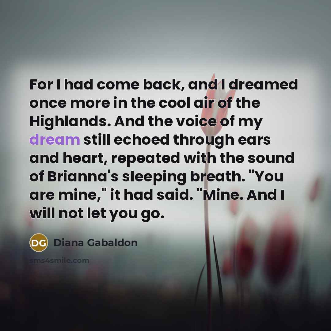 “For I had come back, and I dreamed once more…” quote by Diana Gabaldon