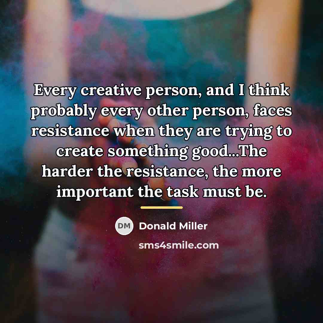 “Every creative person, and I think probably every other person,…” quote by Donald Miller