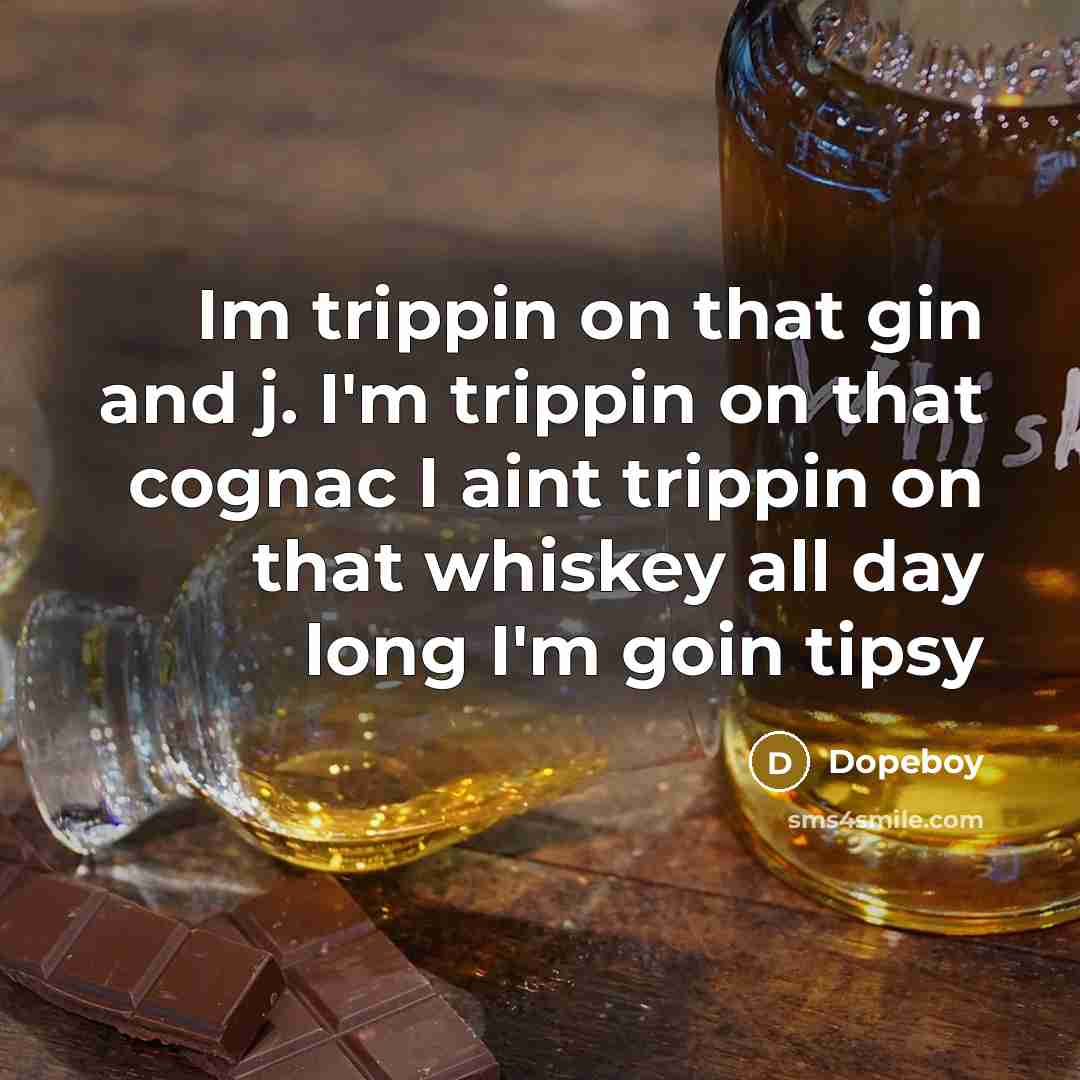 “Im trippin on that gin and j. I'm trippin on…” quote by Dopeboy