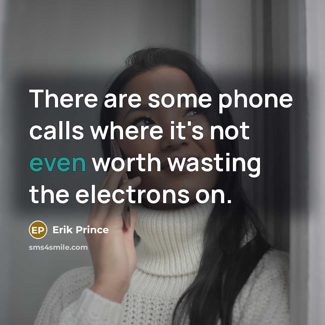 “There are some phone calls where it's not even worth…” quote by Erik Prince