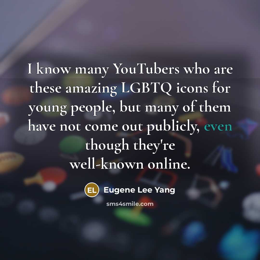 “I know many YouTubers who are these amazing LGBTQ icons…” quote by Eugene Lee Yang
