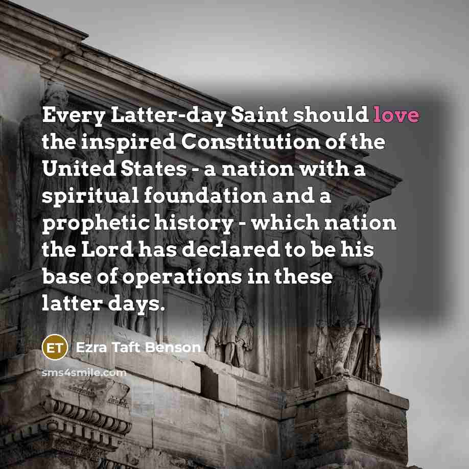 “Every Latter-day Saint should love the inspired Constitution of the…” quote by Ezra Taft Benson