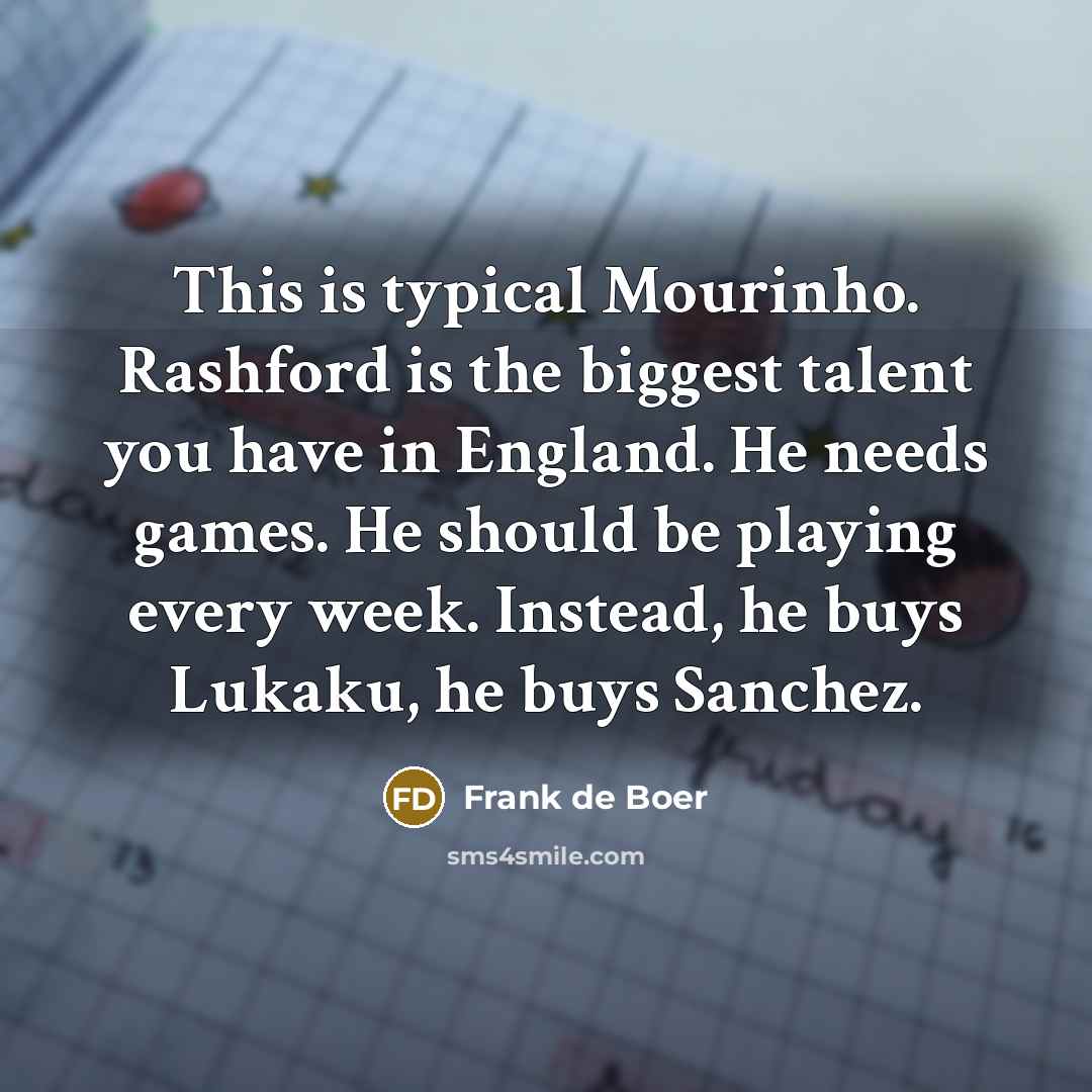 “This is typical Mourinho. Rashford is the biggest talent you…” quote by Frank de Boer