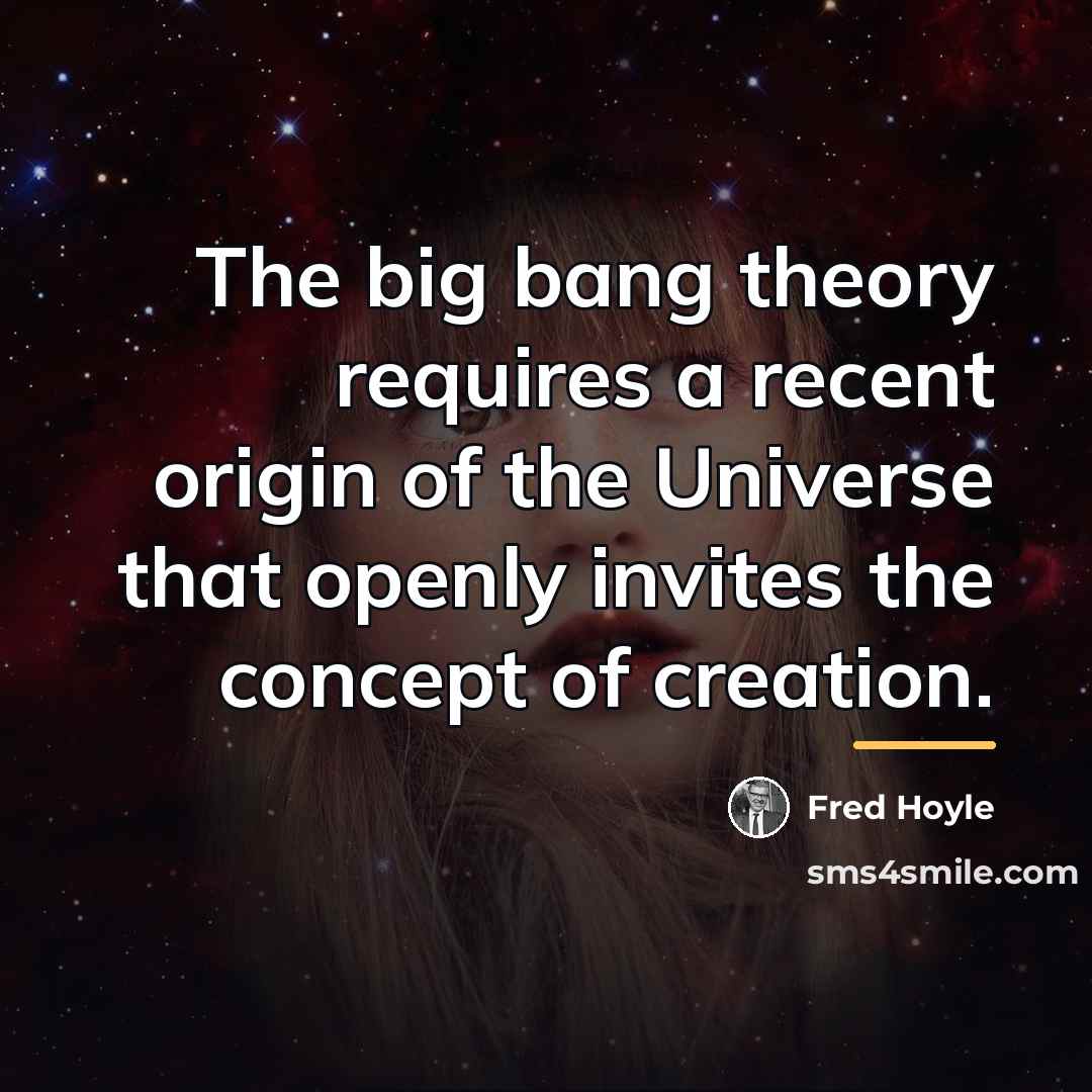 “The big bang theory requires a recent origin of the…” quote by Fred Hoyle