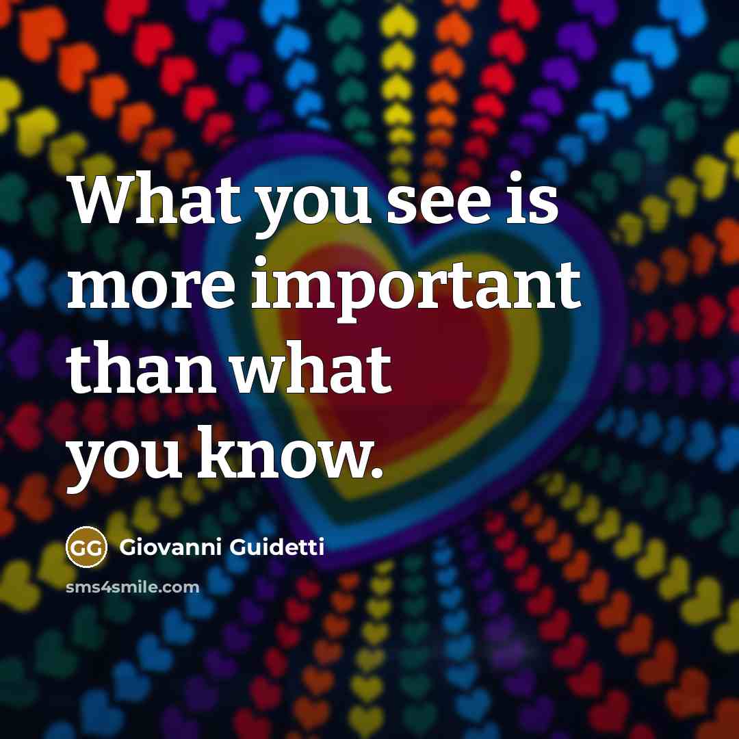 “What you see is more important than what you know.…” quote by Giovanni Guidetti