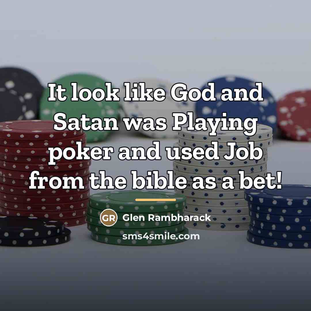 “It look like God and Satan was Playing poker and…” quote by Glen Rambharack