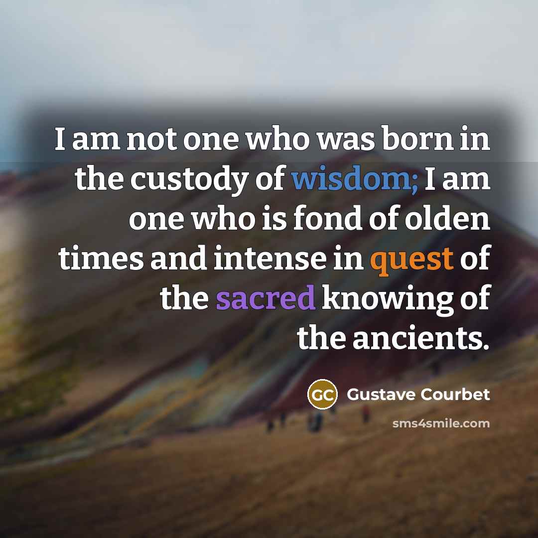 “I am not one who was born in the custody…” quote by Gustave Courbet