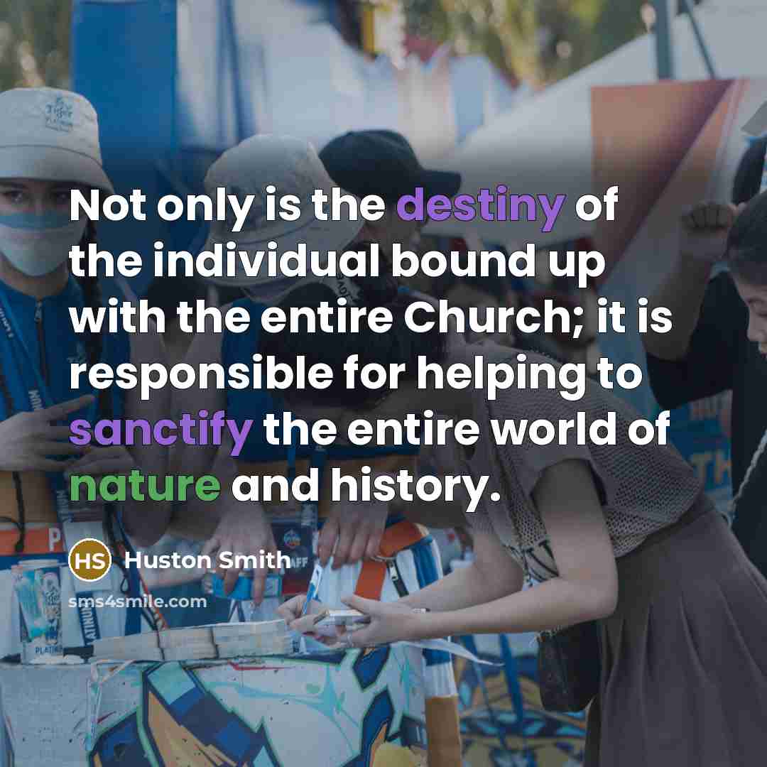 “Not only is the destiny of the individual bound up…” quote by Huston Smith