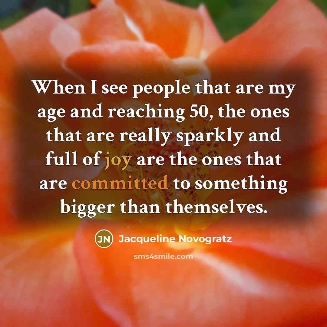 “When I see people that are my age and reaching…” quote by Jacqueline Novogratz