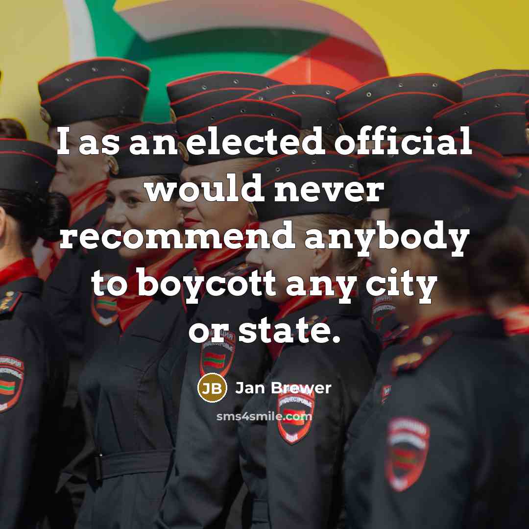 “I as an elected official would never recommend anybody to…” quote by Jan Brewer