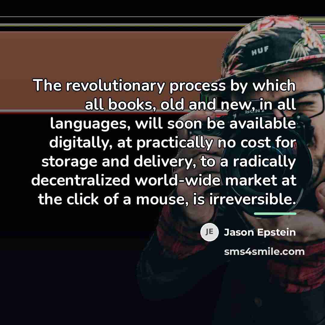 “The revolutionary process by which all books, old and new,…” quote by Jason Epstein