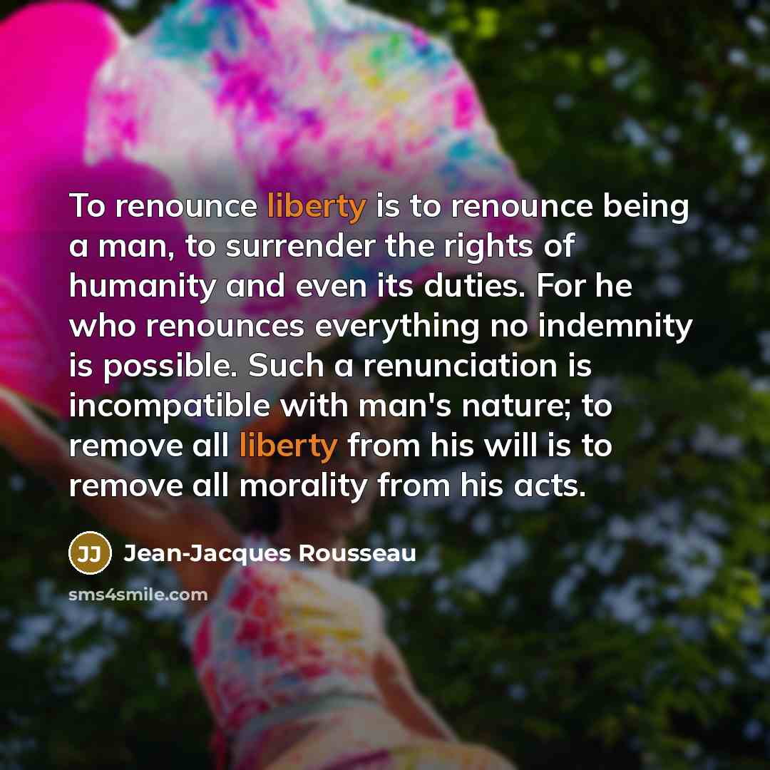 “To renounce liberty is to renounce being a man, to…” quote by Jean-Jacques Rousseau