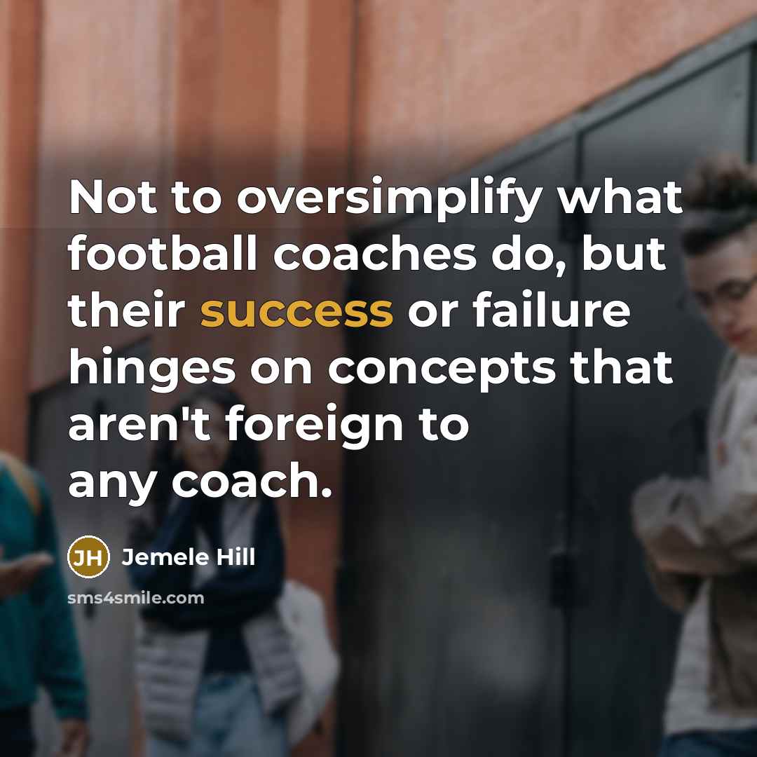 “Not to oversimplify what football coaches do, but their success…” quote by Jemele Hill