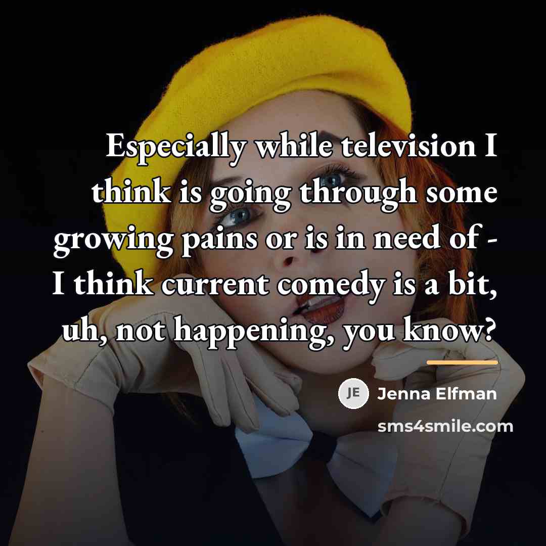 “Especially while television I think is going through some growing…” quote by Jenna Elfman