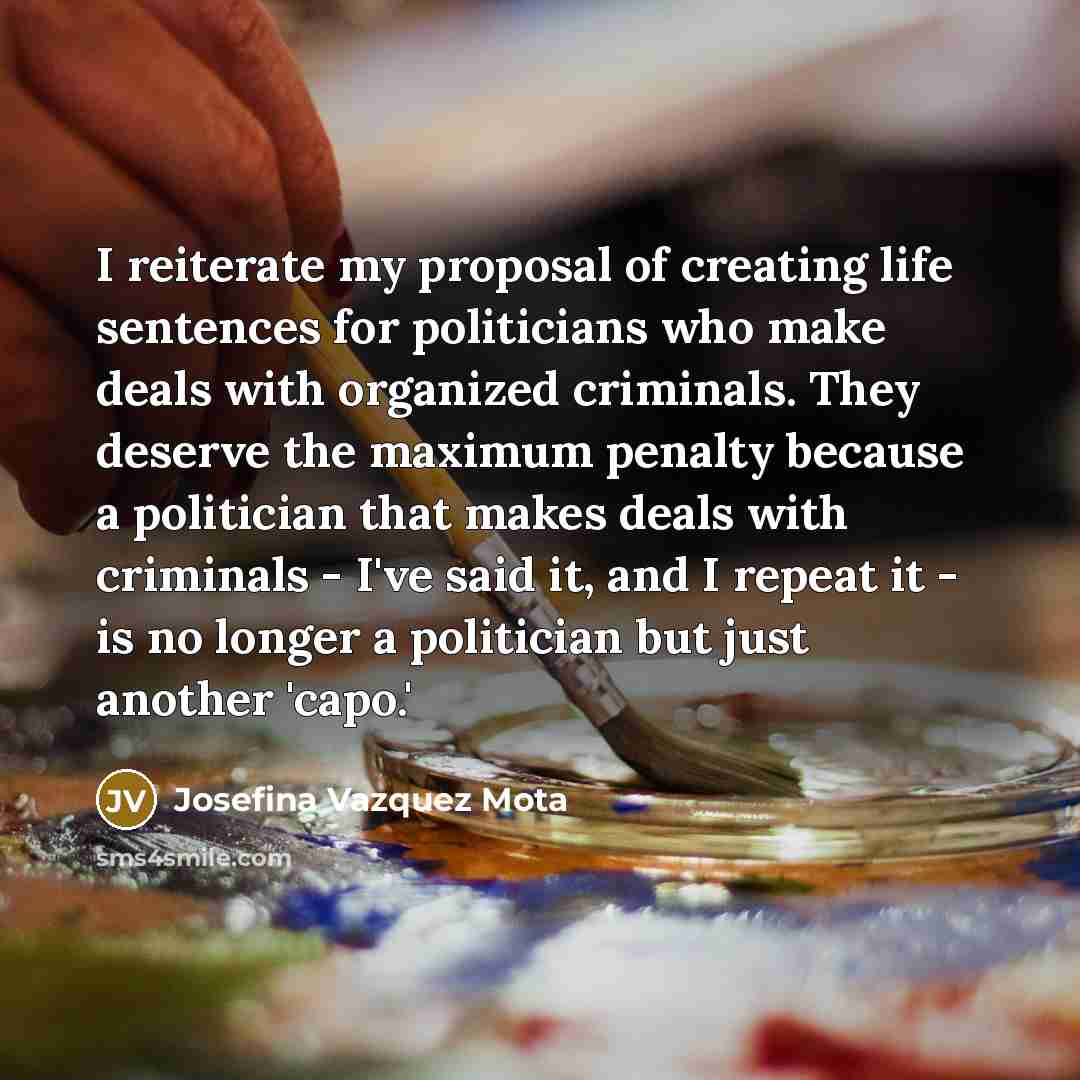 “I reiterate my proposal of creating life sentences for politicians…” quote by Josefina Vazquez Mota