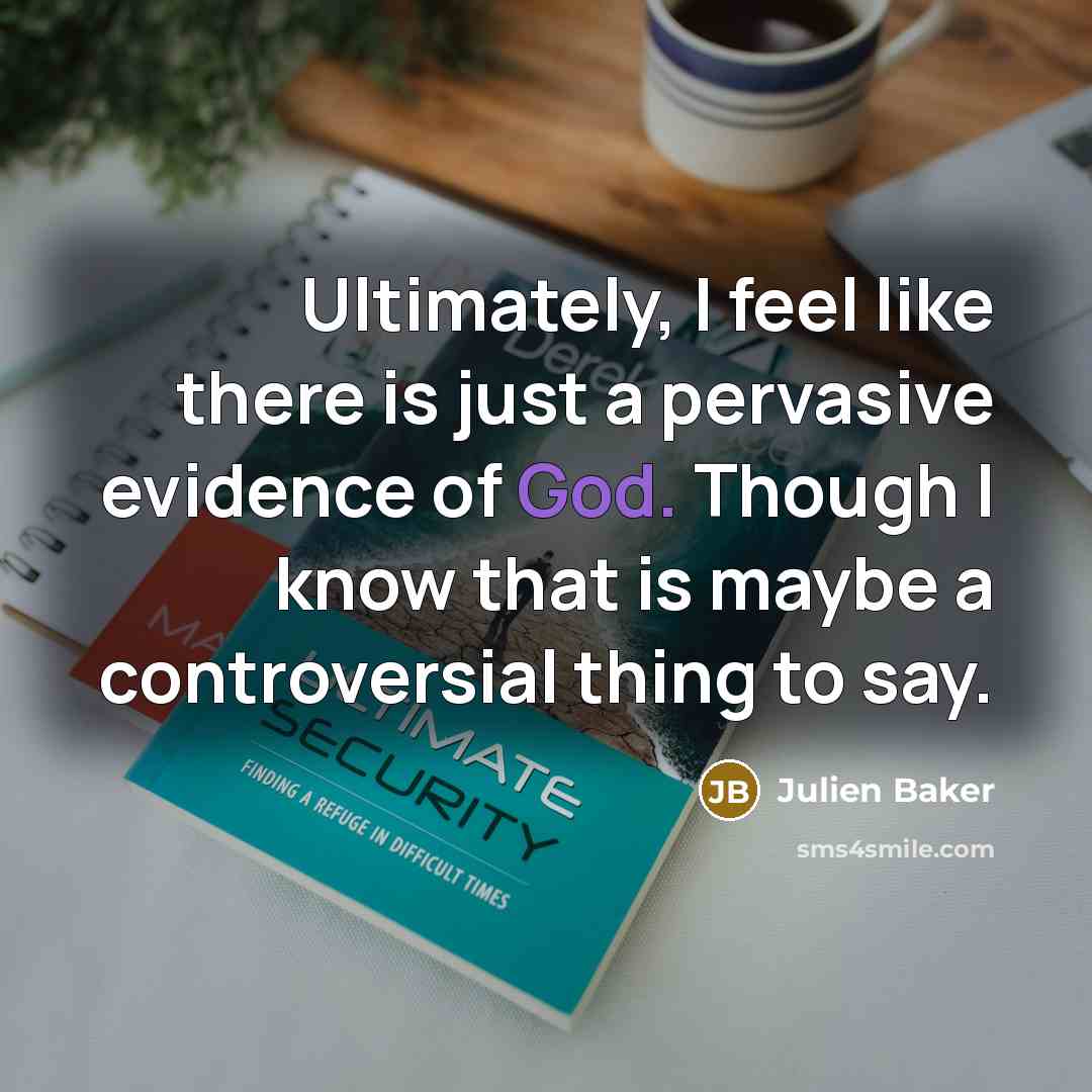 “Ultimately, I feel like there is just a pervasive evidence…” quote by Julien Baker