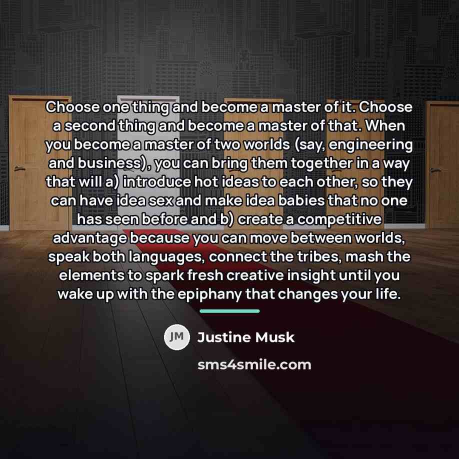 “Choose one thing and become a master of it. Choose…” quote by Justine Musk