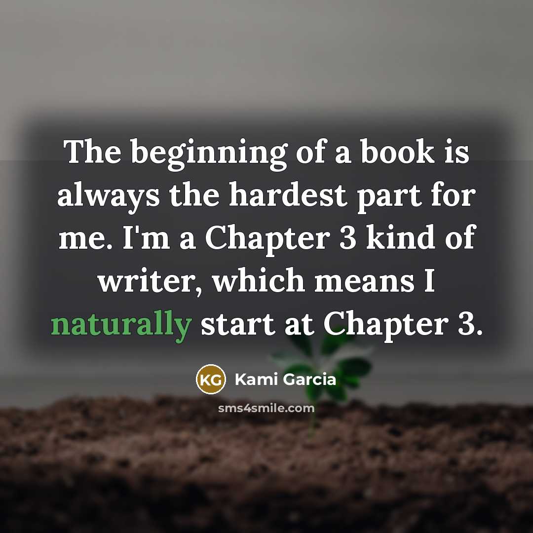 “The beginning of a book is always the hardest part…” quote by Kami Garcia