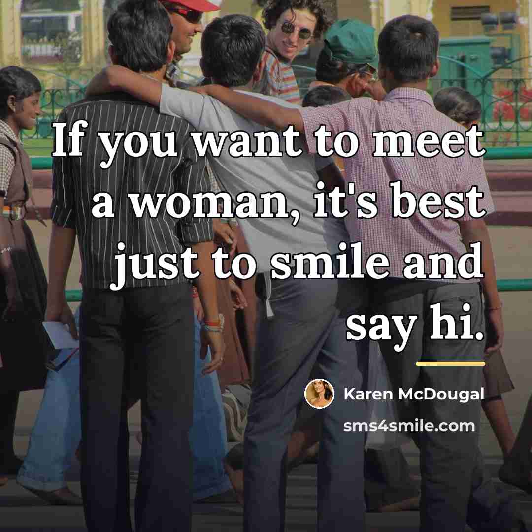 “If you want to meet a woman, it's best just…” quote by Karen McDougal