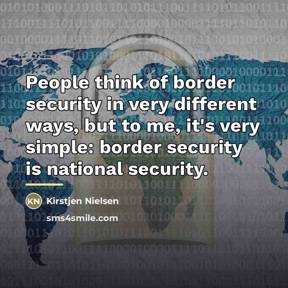 “People think of border security in very different ways, but…” quote by Kirstjen Nielsen