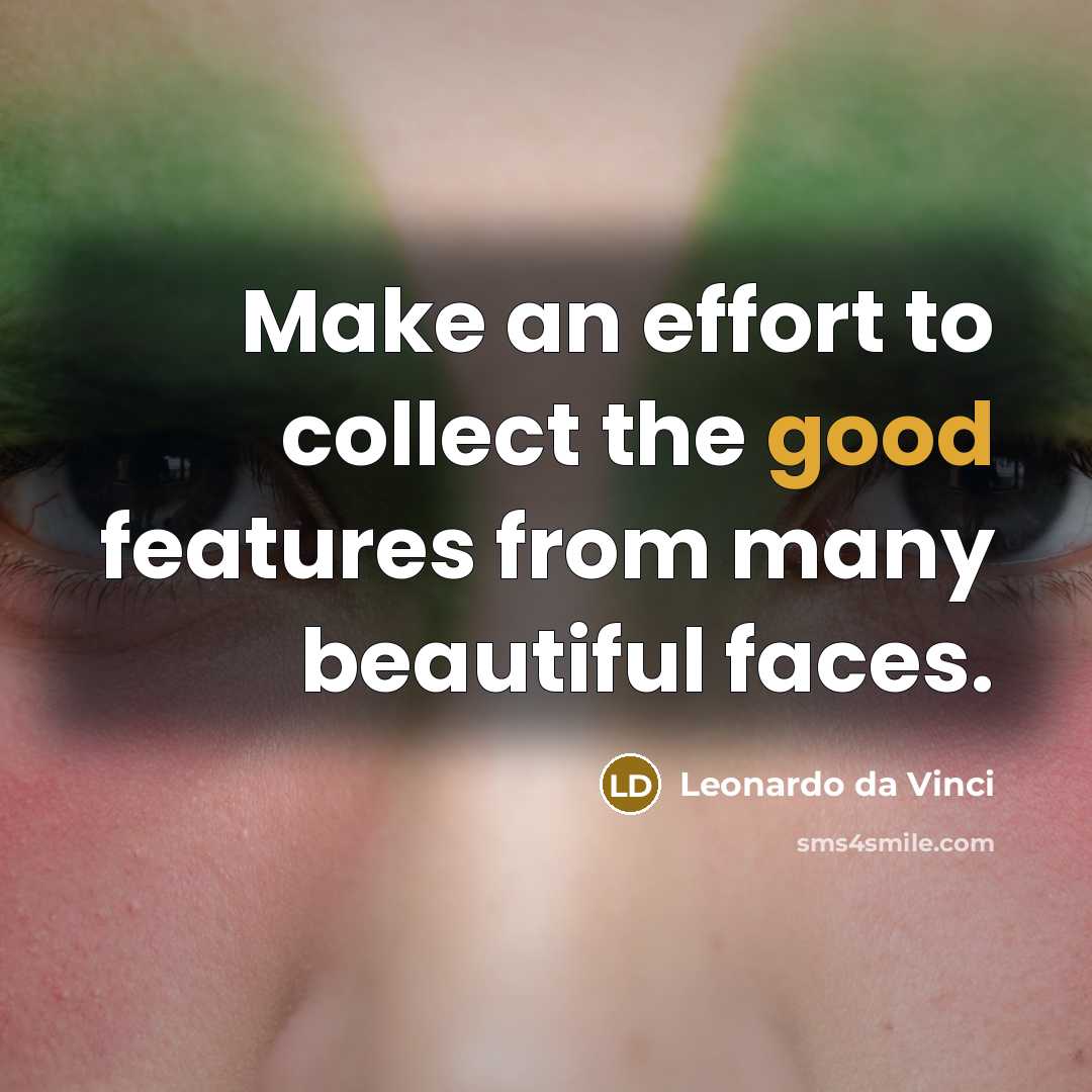 “Make an effort to collect the good features from many…” quote by Leonardo da Vinci