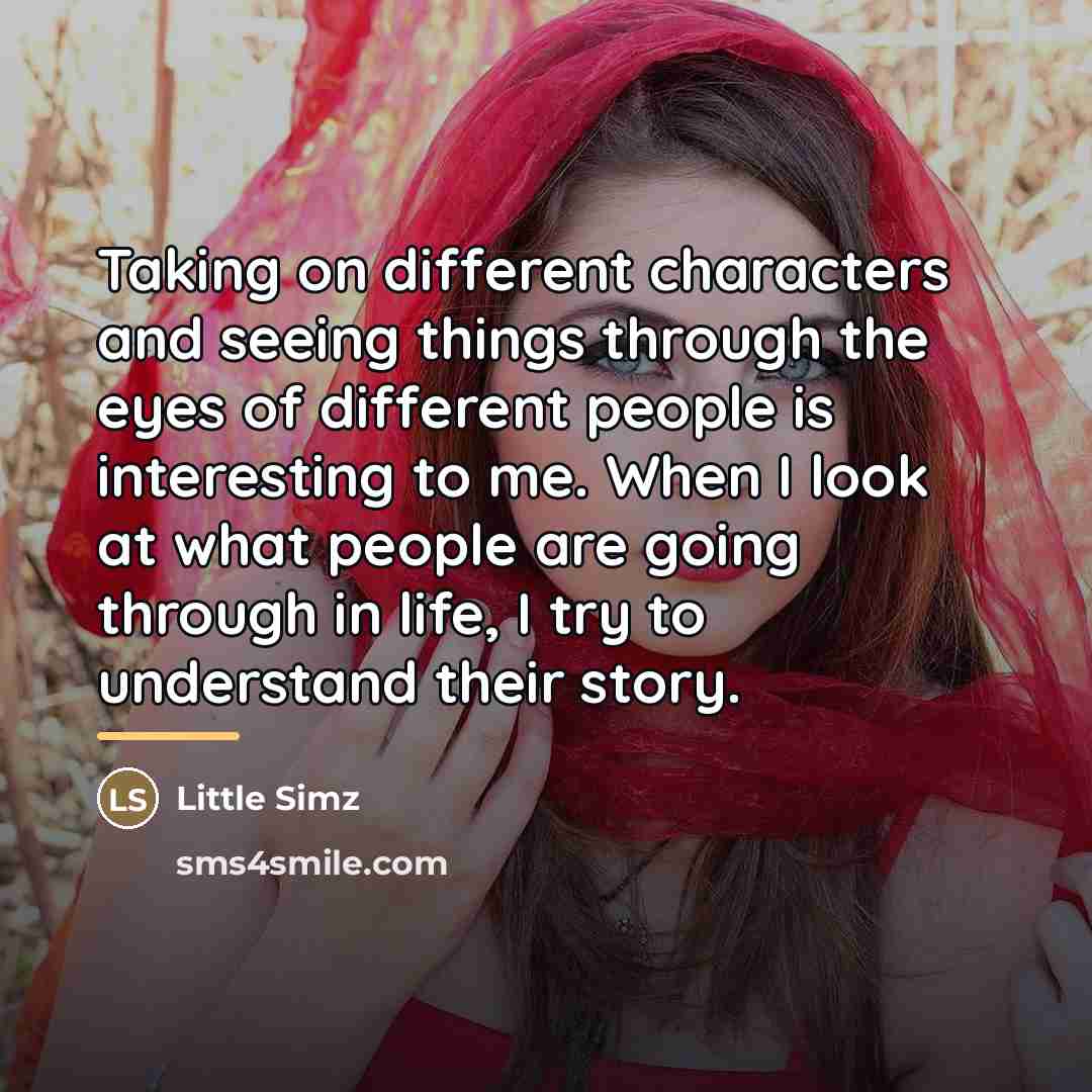 “Taking on different characters and seeing things through the eyes…” quote by Little Simz