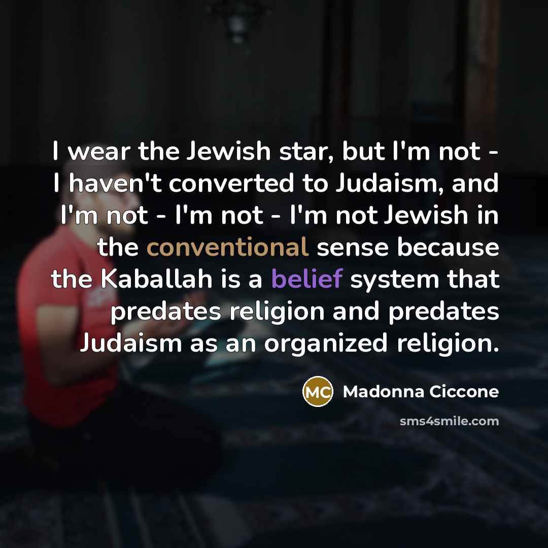 “I wear the Jewish star, but I'm not - I…” quote by Madonna Ciccone