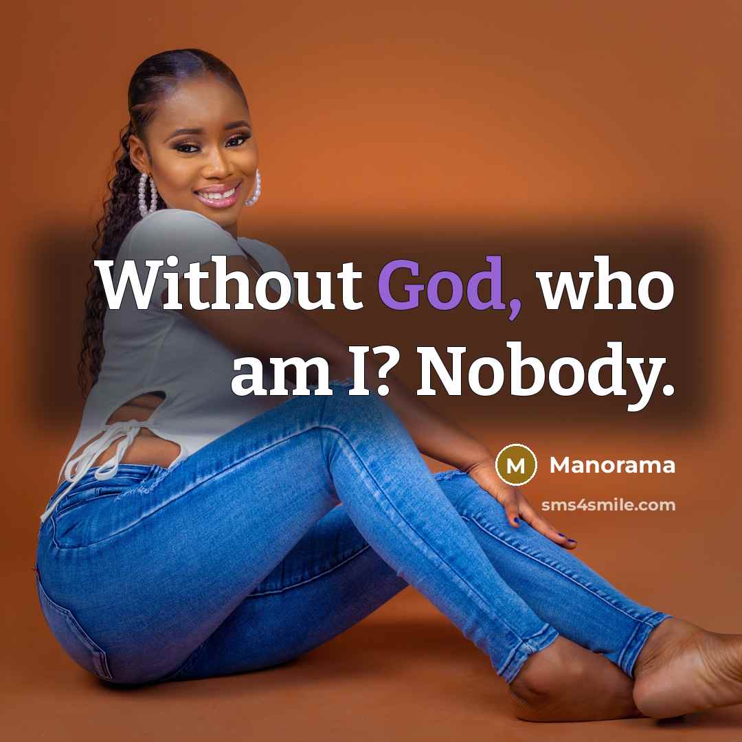 “Without God, who am I? Nobody.…” quote by Manorama