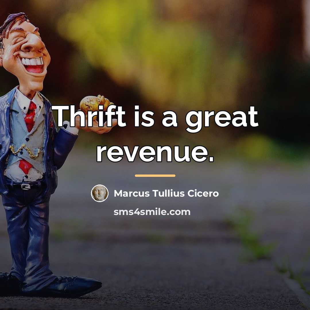 “Thrift is a great revenue.…” quote by Marcus Tullius Cicero