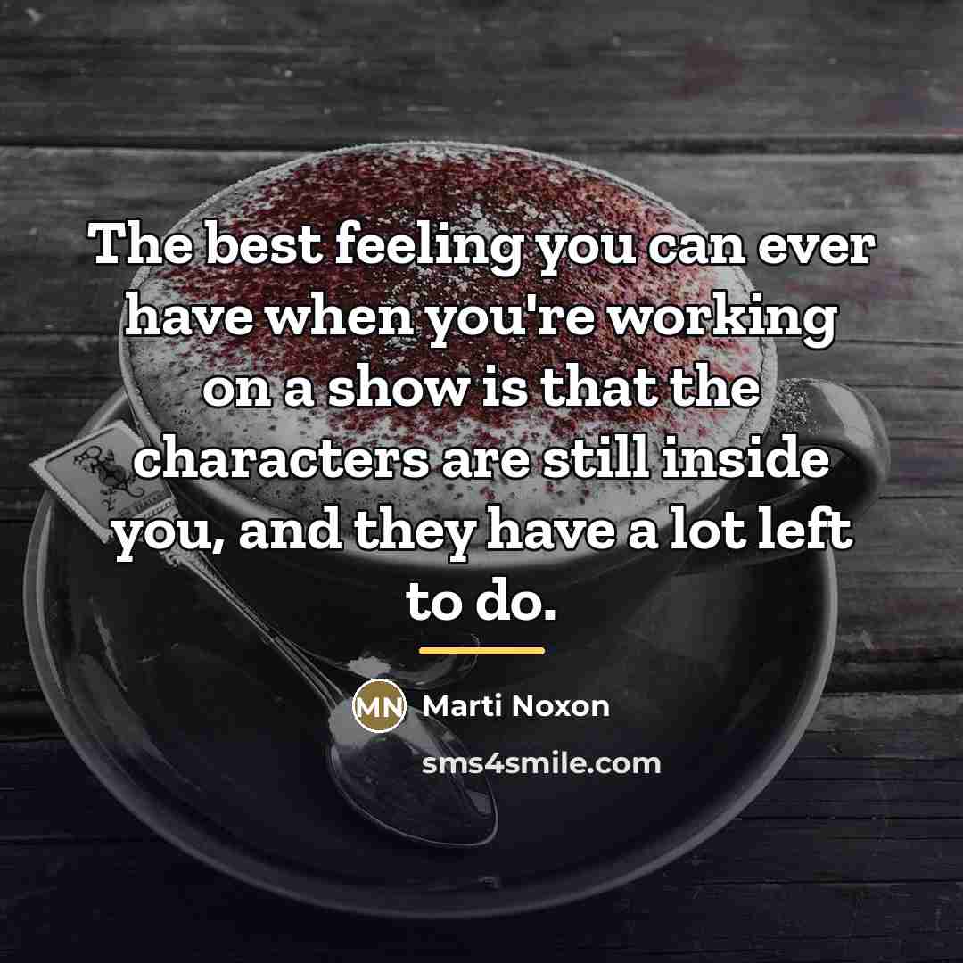“The best feeling you can ever have when you're working…” quote by Marti Noxon
